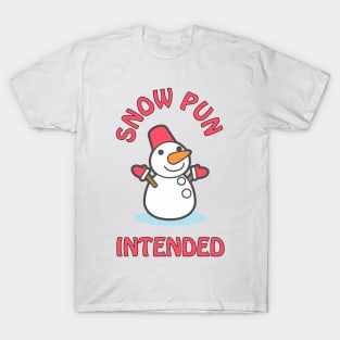Snow pun intended - cute & funny snowman T-Shirt